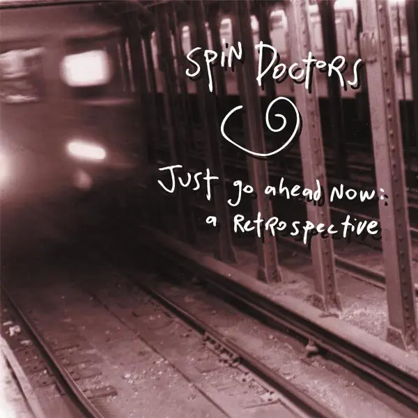 Spin Doctors – Just Go Ahead Now: A Retrospective [iTunes Plus AAC M4A]