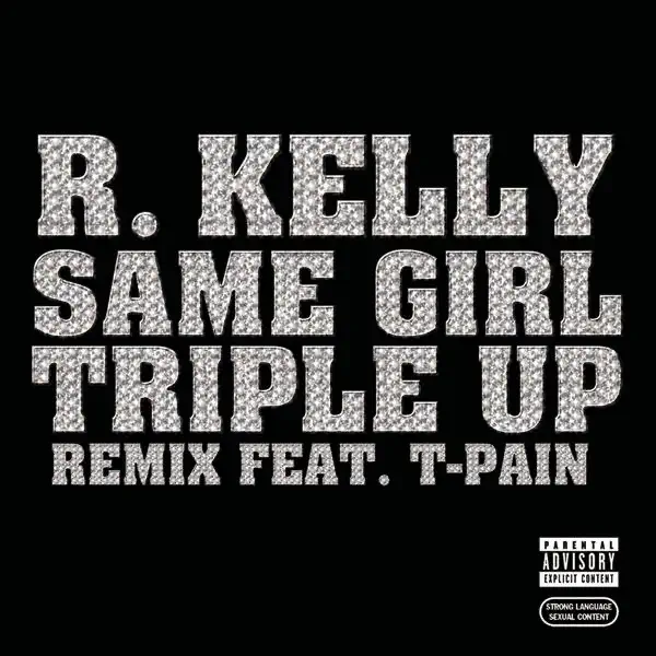 R. Kelly – Same Girl (Triple Up Remix) [feat. T-Pain] – Single [iTunes Plus AAC M4A]