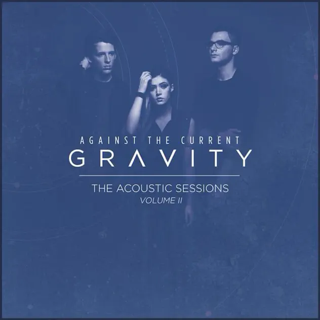 Against The Current – Gravity (The Acoustic Sessions, Vol. II) – EP [iTunes Plus AAC M4A]