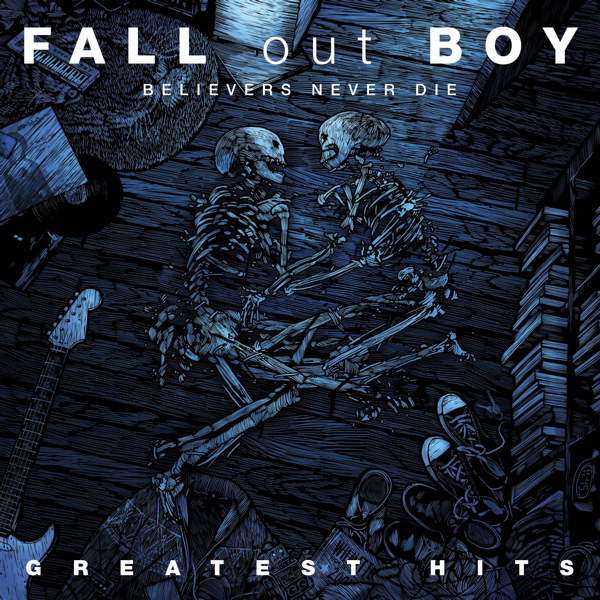 Fall Out Boy – Believers Never Die – Greatest Hits (Bonus Track Version) [iTunes Plus AAC M4A]