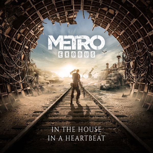 Metro Exodus – In the House In a Heartbeat (Remix) – Single [iTunes Plus AAC M4A]