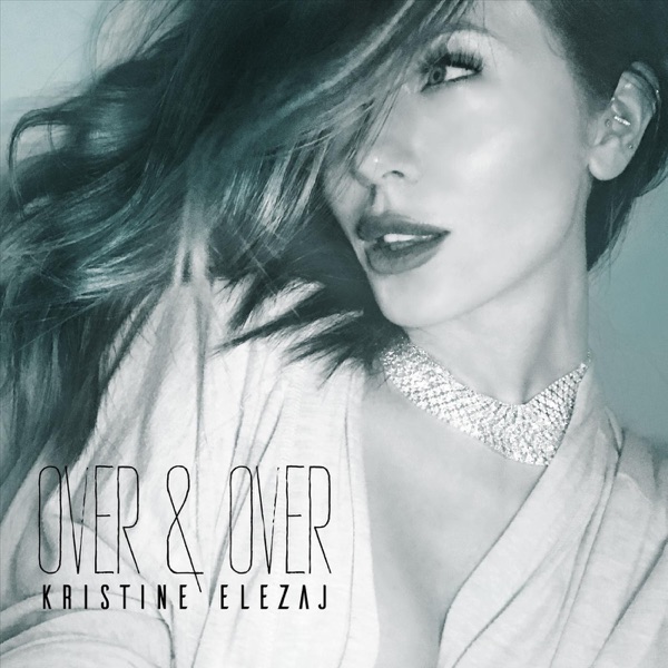 Kristine Elezaj – Over & Over – Single [iTunes Plus AAC M4A]