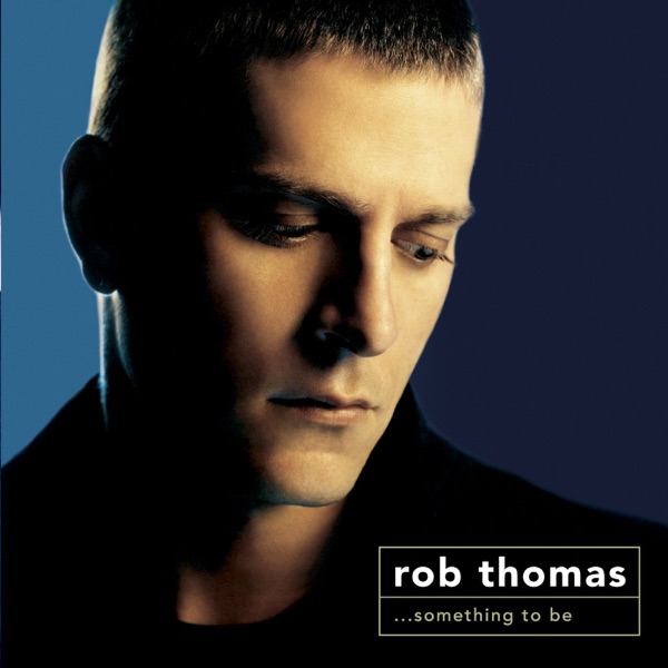 Rob Thomas – Something To Be (Deluxe) [iTunes Plus AAC M4A]