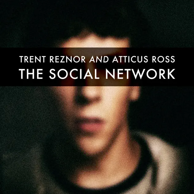 Trent Reznor & Atticus Ross – The Social Network (Soundtrack from the Motion Picture) [iTunes Plus AAC M4A]