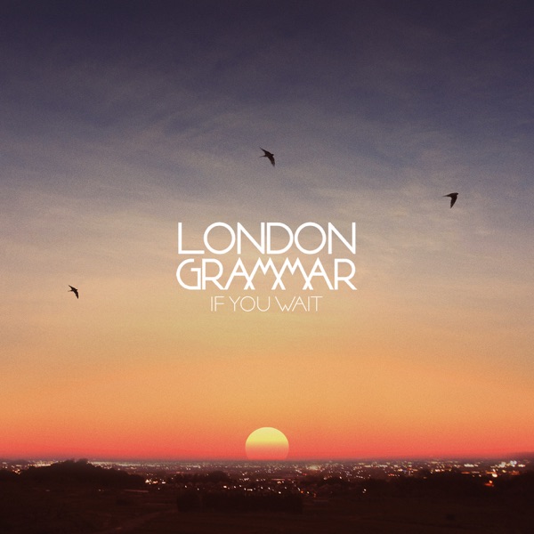 London Grammar – If You Wait – EP [iTunes Plus AAC M4A]