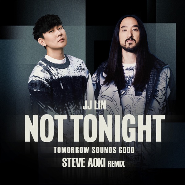 JJ Lin – Not Tonight (Tomorrow Sounds Good Steve Aoki Remix) – Single (Apple Digital Master) [iTunes Plus AAC M4A]