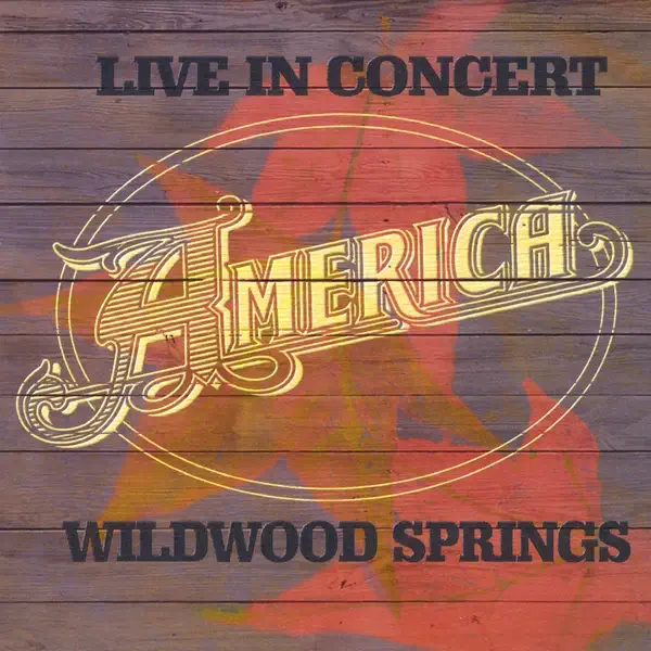 America – Live In Concert: Wildwood Springs (Bonus Track Version) [iTunes Plus AAC M4A]