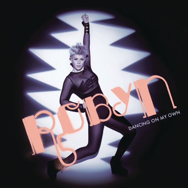 Robyn – Dancing On My Own – Single [iTunes Plus AAC M4A]