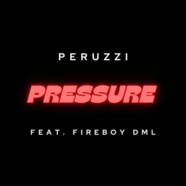 Peruzzi – Pressure (feat. Fireboy DML) – Single [iTunes Plus AAC M4A]