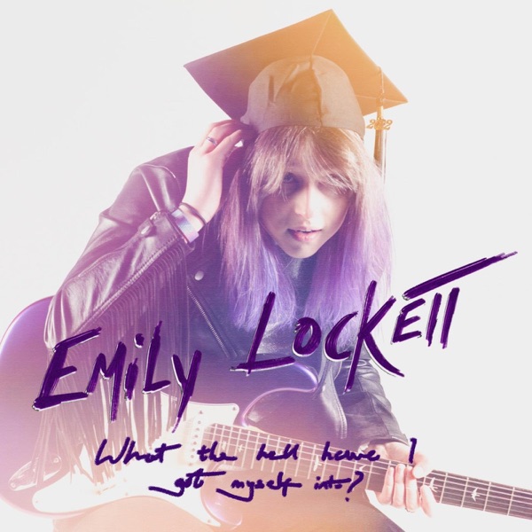 Emily Lockett – What The Hell Have I Got Myself Into? – EP [iTunes Plus AAC M4A]