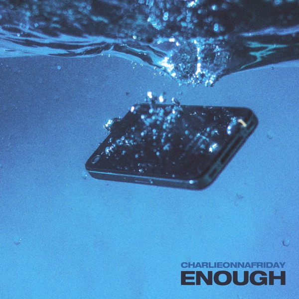 charlieonnafriday – Enough – Single (Apple Digital Master) [iTunes Plus AAC M4A]