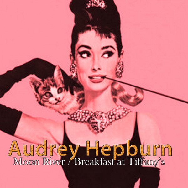 Audrey Hepburn – Moon River / Breakfast At Tiffany’s (From Breakfast At Tiffany’s) – Single [iTunes Plus AAC M4A]