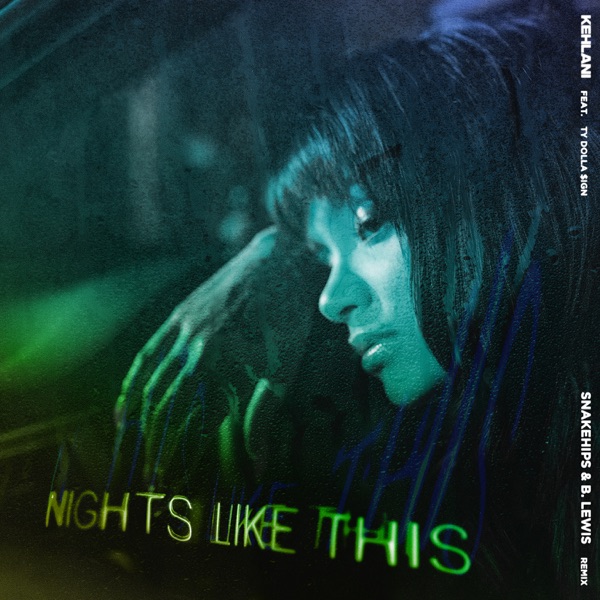 Kehlani – Nights Like This (feat. Ty Dolla $ign) [Snakehips & B. Lewis Remix] – Single [iTunes Plus AAC M4A]