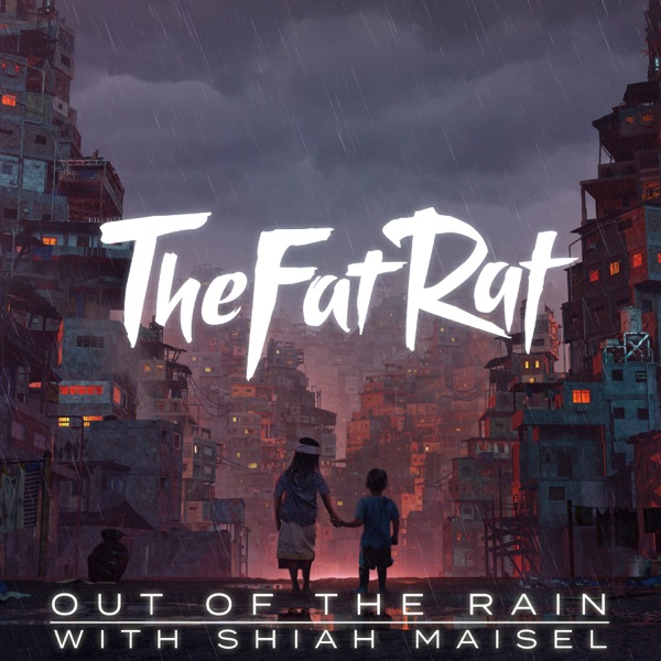 TheFatRat & Shiah Maisel – Out of the Rain – Single [iTunes Plus AAC M4A]