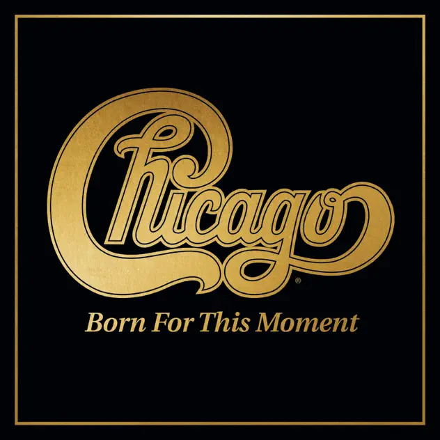 Chicago – Born For This Moment [iTunes Plus AAC M4A]