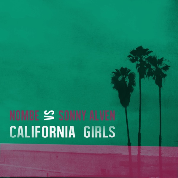 NoMBe & Sonny Alven – California Girls (Remix) – Single [iTunes Plus AAC M4A]