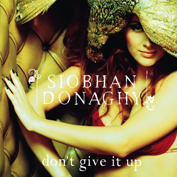 Siobhan Donaghy – Don’t Give It Up – Single [“Givin In” Version] [iTunes Plus AAC M4A]