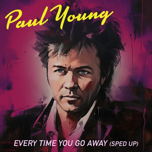 Paul Young – Every Time You Go Away (Re-recorded – Sped Up) – Single [iTunes Plus AAC M4A]