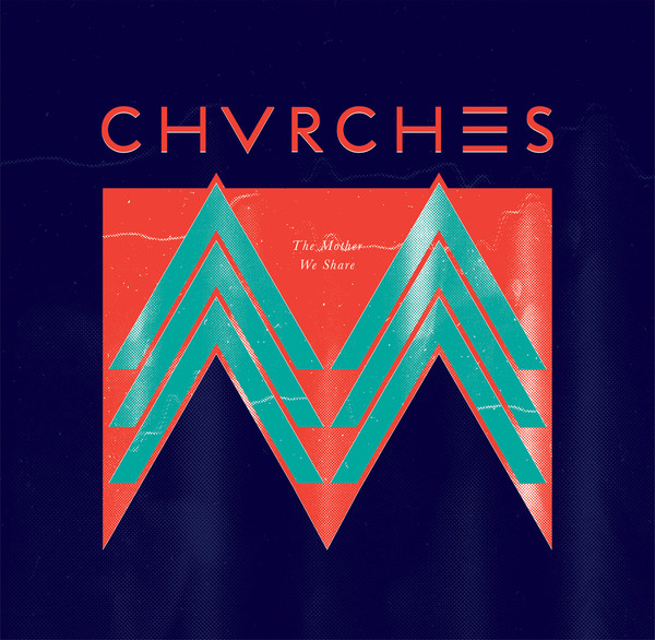 CHVRCHES – The Mother We Share – Single [iTunes Plus AAC M4A]
