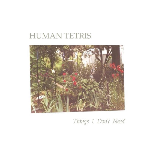 Human Tetris – Things I Don’t Need – Single [iTunes Plus AAC M4A]