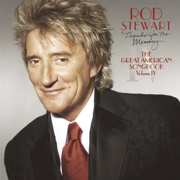 Rod Stewart – Thanks for the Memory… The Great American Songbook, Vol. IV [iTunes Plus AAC M4A]