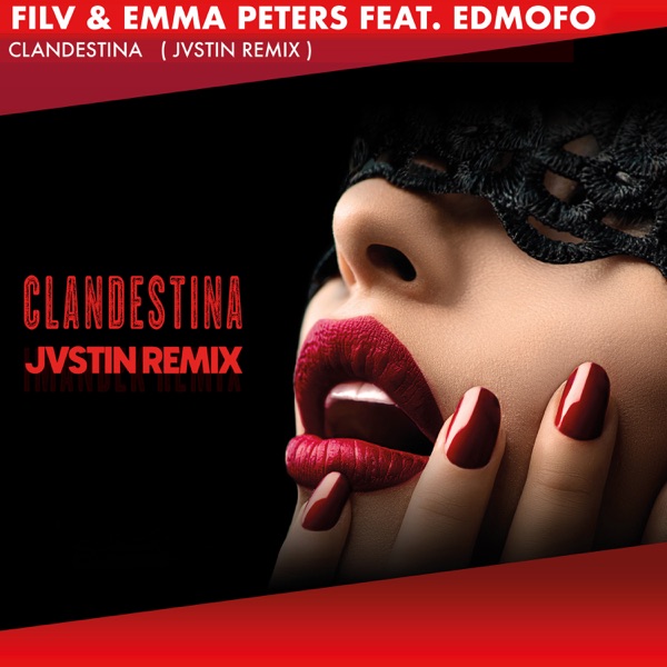 FILV & Emma Peters – Clandestina (feat. Edmofo) [JVSTIN Remix] – Single [iTunes Plus AAC M4A]