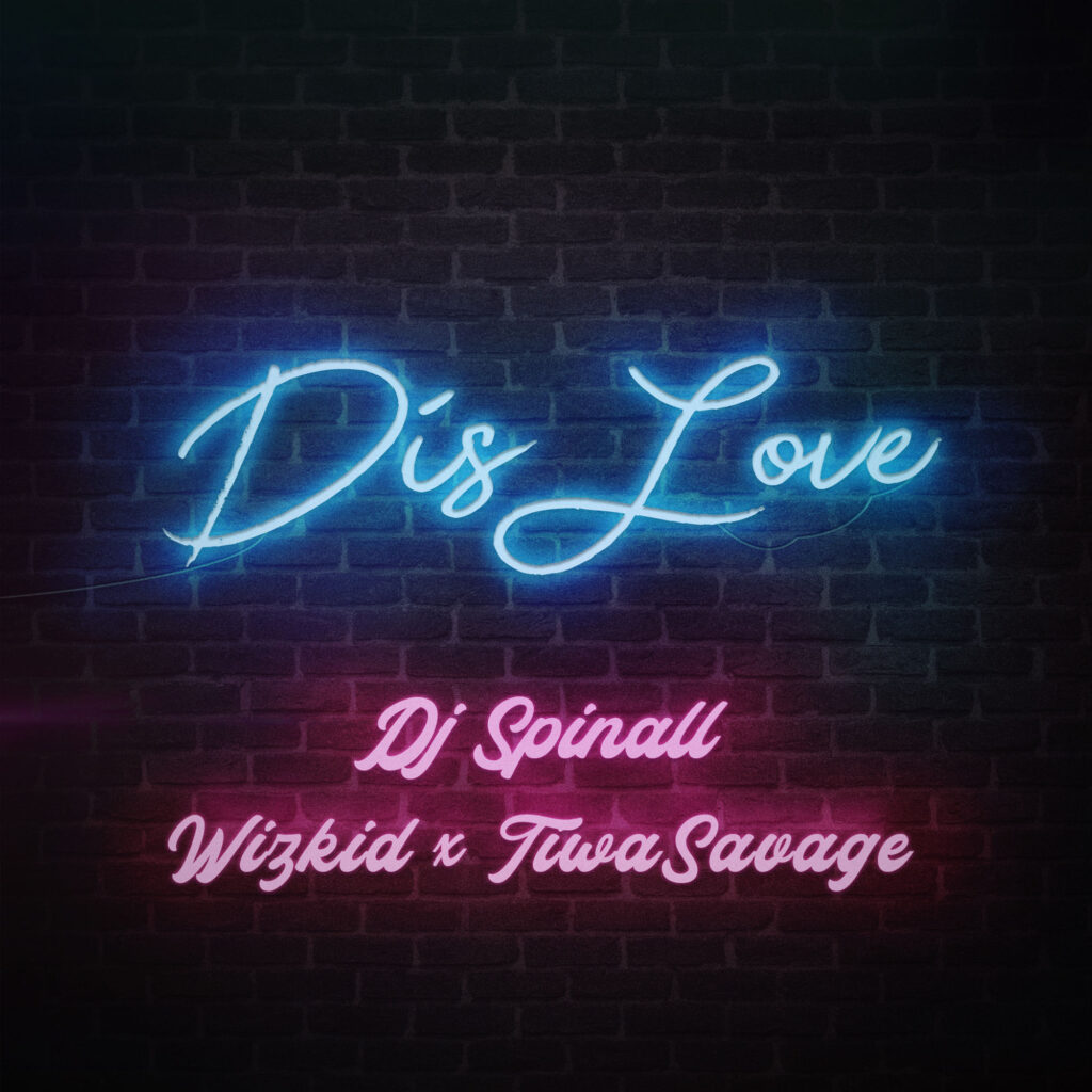 DJ Spinall – Dis Love (feat. Wizkid & Tiwa Savage) – Single [iTunes Plus AAC M4A]