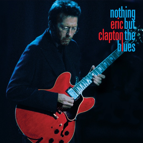 Eric Clapton – Nothing But the Blues (Live) [Apple Digital Master] [iTunes Plus AAC M4A]