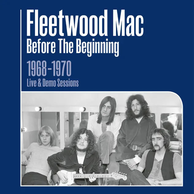 Fleetwood Mac – Before the Beginning: 1968-1970 Rare Live & Demo Sessions (2019 Remasters) [iTunes Plus AAC M4A]