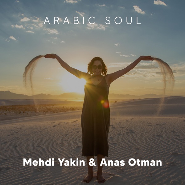 Mehdi Yakin & Anas Otman – Arabic Soul – Single [iTunes Plus AAC M4A]