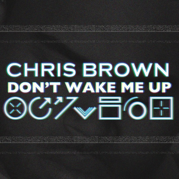 Chris Brown – Don’t Wake Me Up – Single [iTunes Plus AAC M4A]