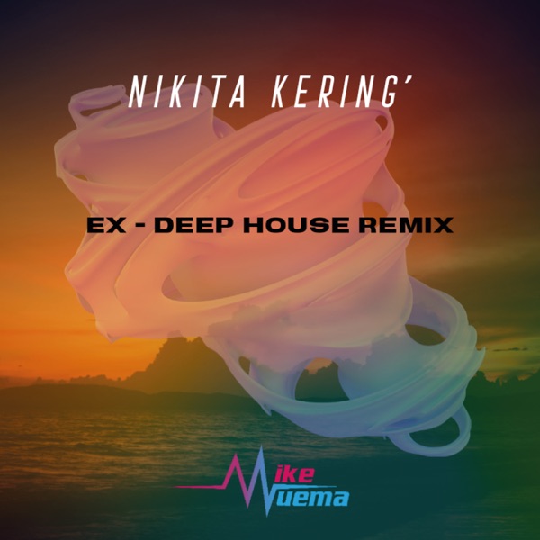 Nikita Kering’ – Ex (Mike Muema Deep House Remix) [feat. Mike Muema] – Single [iTunes Plus AAC M4A]