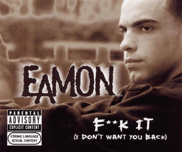 Eamon – Fuck It (I Don’t Want You Back) – Single [iTunes Plus AAC M4A]