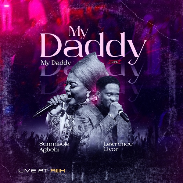 Sunmisola Agbebi & Lawrence Oyor – My Daddy, My Daddy (Live at AiiiH – As It Is In Heaven) – EP [iTunes Plus AAC M4A]