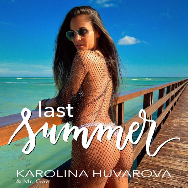 Karolina Huvarova – Last Summer (feat. Mr. Gee) – Single [iTunes Plus AAC M4A]