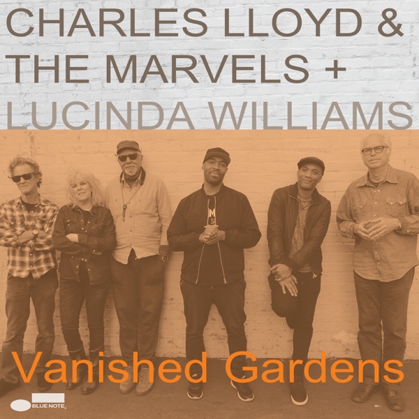 Charles Lloyd & The Marvels & Lucinda Williams – Vanished Gardens (Apple Digital Master) [iTunes Plus AAC M4A]