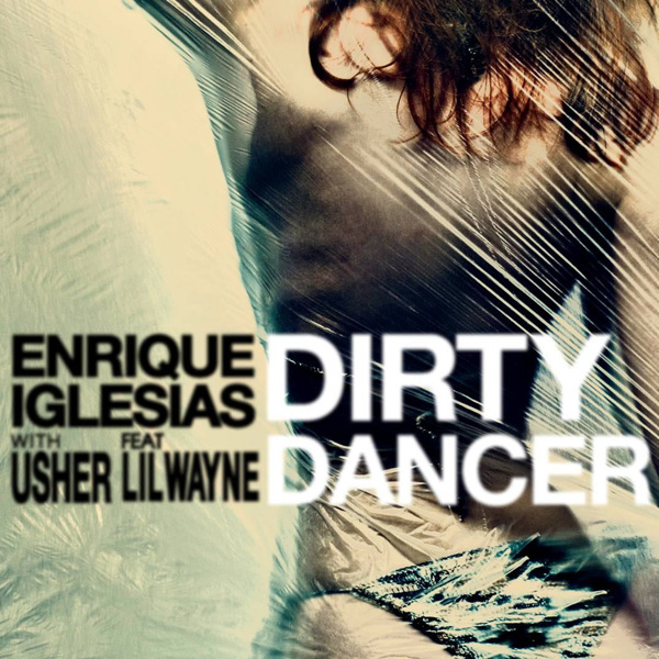Enrique Iglesias – Dirty Dancer (with Usher) [feat. Lil Wayne] – Single [iTunes Plus AAC M4A]