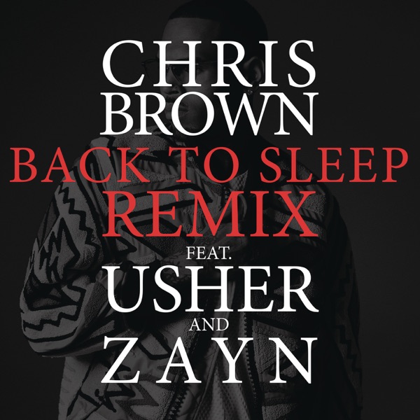 Chris Brown – Back to Sleep (Remix) [feat. Usher & ZAYN] – Single [iTunes Plus AAC M4A]