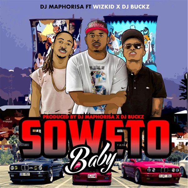 DJ Maphorisa – Soweto Baby (feat. DJ Buckz & Wizkid) – Single [iTunes Plus M4A]