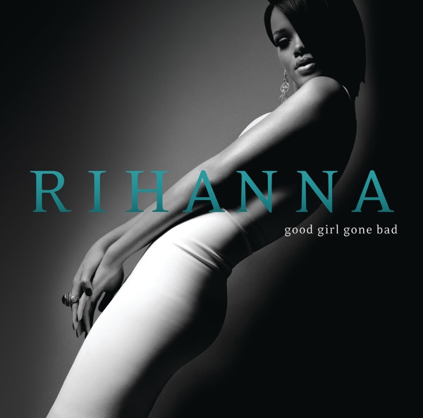 Rihanna – Good Girl Gone Bad (Deluxe) [iTunes Plus AAC M4A]