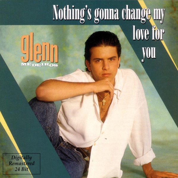 Glenn Medeiros – Nothing’s Gonna Change My Love for You [iTunes Plus AAC M4A]