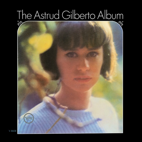 Astrud Gilberto – The Astrud Gilberto Album (Apple Digital Master) [iTunes Plus AAC M4A]