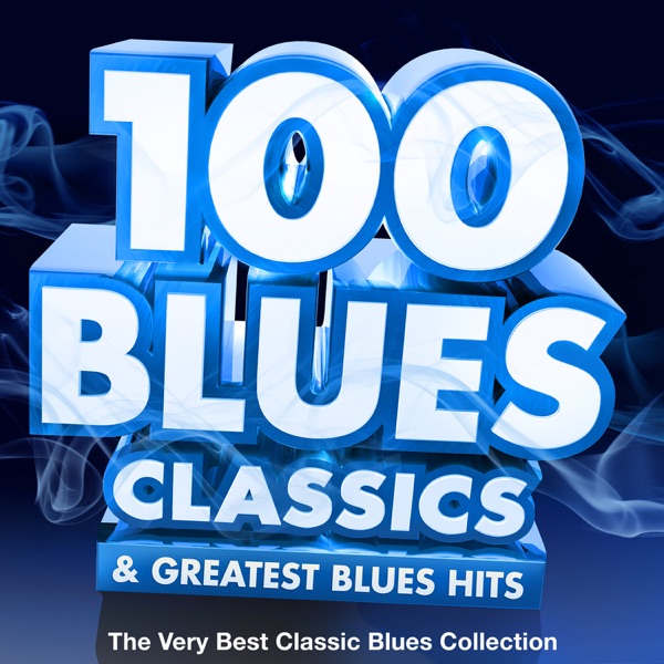 Various Artists – 100 Blues Classics & Greatest Blues Hits – The Very Best Classic Blues Collection [iTunes Plus AAC M4A]