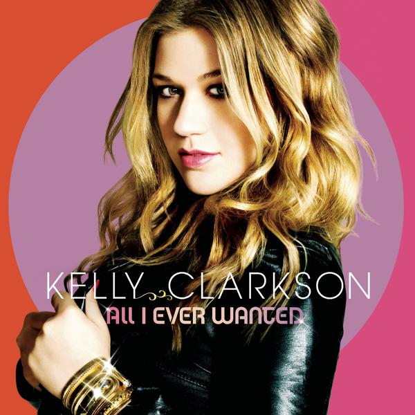 Kelly Clarkson – All I Ever Wanted (Deluxe Version) [iTunes Plus AAC M4A]