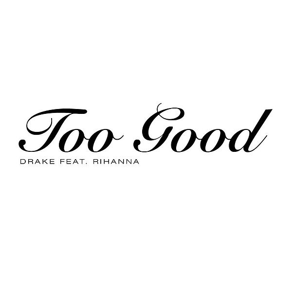 Drake – Too Good (feat. Rihanna) – Single (Apple Digital Master)[Explicit] [iTunes Plus AAC M4A]