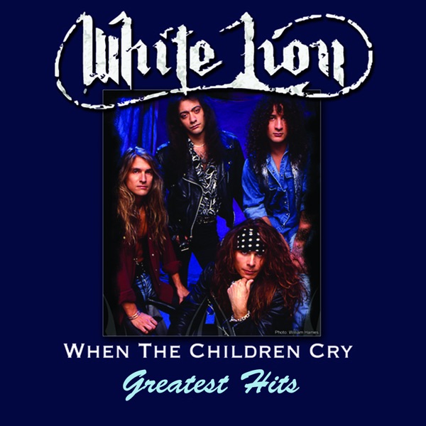 White Lion – When The Children Cry – Greatest Hits [iTunes Plus AAC M4A]