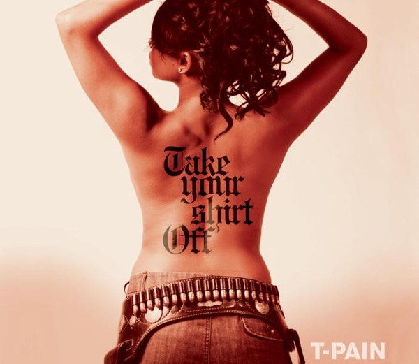 T-Pain – Take Your Shirt Off – Single [iTunes Plus AAC M4A]