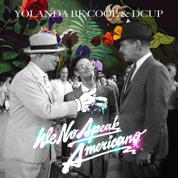 Yolanda Be Cool & DCUP – We No Speak Americano – Single [iTunes Plus AAC M4A]