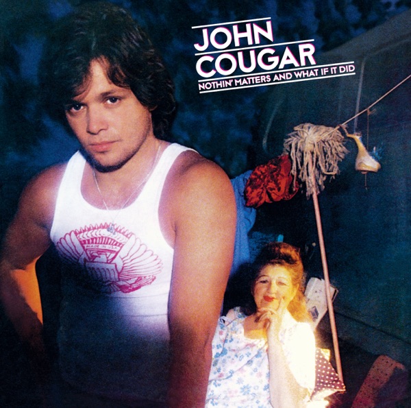 John Cougar – Nothin’ Matters and What If It Did (Bonus Track Edition) [iTunes Plus AAC M4A]