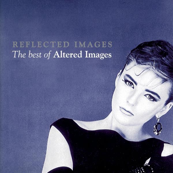 Altered Images – Reflected Images – The Best of Altered Images [iTunes Plus AAC M4A]